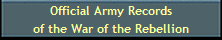 Official Army Records
of the War of the Rebellion